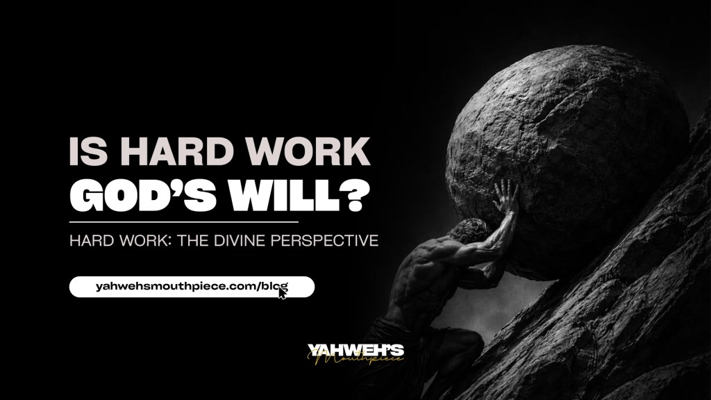 HARD WORK – The Divine&nbsp;Perspective